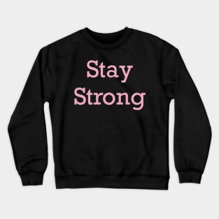 Stay Strong Crewneck Sweatshirt